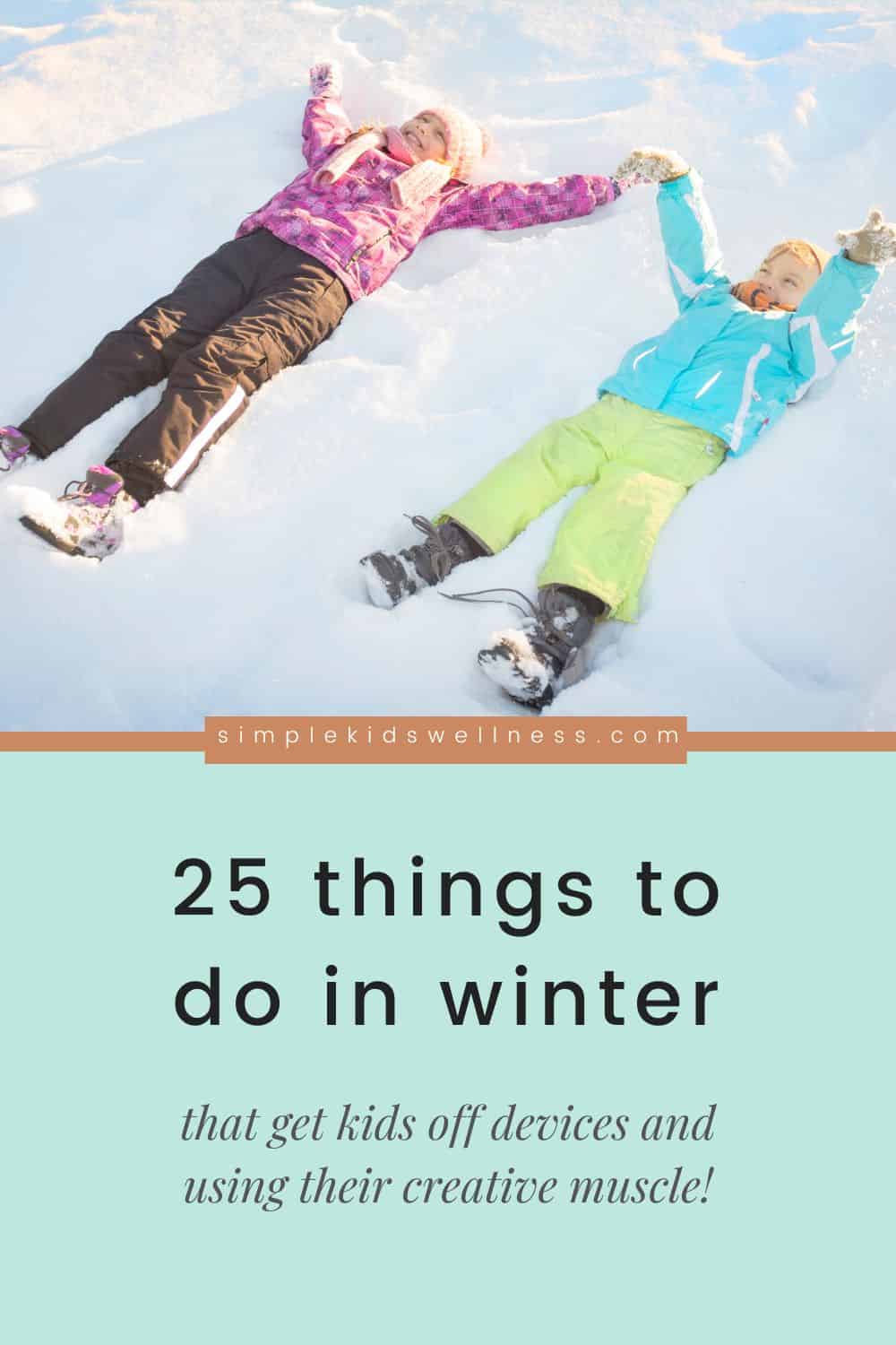 25 Things to Do in Winter Off Devices & Super Fun! - Simple Kids Wellness